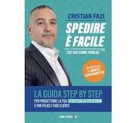 Spedire è facile (se sai come farlo). La guida step by step per progettare la tua strategia di spedizioni e far felici i tuoi clienti