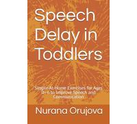 Speech Delay in Toddlers: Simple At-Home Exercises for Ages 0-6 to Improve Speech and Communication