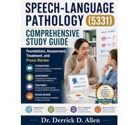 Speech-Language Pathology (5331) Comprehensive Study Guide: Foundations, Assessment, Treatment, and Praxis Review
