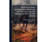 Speech of Hon. Alexander R. Boteler, of Virginia, on the Organization of the House