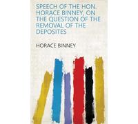 Speech of the Hon. Horace Binney, on the Question of the Removal of the Deposites