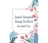 Speech Therapists Change The World One Word At Time: Dot Grid Journal Notebook Therapy Gifts, 6 x 9, 110 Dotted Pages