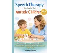 Speech Therapy Activities for Autistic children: 100 Fun and Proven Exercises to Improve Communication, Language Skills, and Confidence