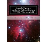 Speech Therapy Aphasia Rehabilitation *STAR* Workbook II: Receptive Language