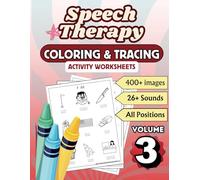 Speech Therapy : Coloring and Tracing Activity Worksheets Volume 3: Great for Cognitive Development - Engaging Artic Speech Therapy Coloring and Apraxia Practice Workbook for Kids, Teens, and Adults