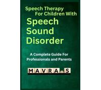 Speech Therapy for children with Speech Sound Disorder: A complete guide for parents and professionals