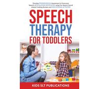 Speech Therapy For Toddlers: Develop Phonological Awareness to Overcome Speech Articulation Difficulties using Fun Speech Sound related Cooking Recipes and Educational Activities