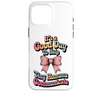 Speech Therapy SLP Help Tiny People Communicate Coquette Custodia per iPhone 16 Pro Max