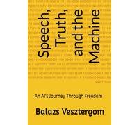 Speech, Truth, and the Machine: An AI's Journey Through Freedom
