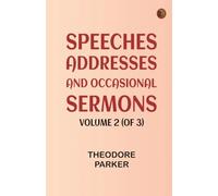 Speeches Addresses and Occasional Sermons Volume 2 (of 3)