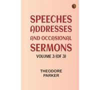 Speeches Addresses and Occasional Sermons Volume 3 (of 3)