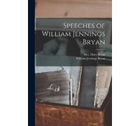 Speeches of William Jennings Bryan (Tascabile)