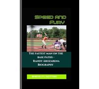 SPEED AND FURY: The Fastest Man On The Base Paths - Randy Arozarena Biography