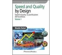 Speed and quality by design. Speed & quality, la pianificazione dell'eccellenza. Vol. 1