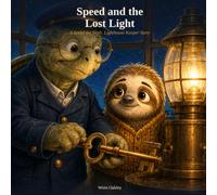 Speed and the Lost Light: A Speed the Sloth, Lighthouse Keeper Story - A Tale About Being Brave When You're Scared