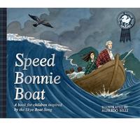 Speed Bonnie Boat: A Tale from Scottish History Inspired by the Skye Boat Song