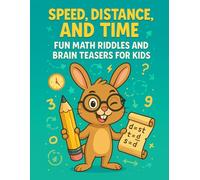 Speed, Distance, and Time: Fun Math Riddles and Brain Teasers for Kids: A Challenging Math Puzzle and Activity Book for Children Ages 6-9 | Boost ... Brain Teasers, and Educational Games