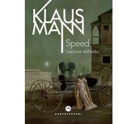 SPEED. I RACCONTI DELL'ESILIO - Mann Klaus - 2025 - Castelvecchi