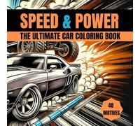 Speed & Power: The ultimate car coloring book