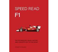 Speed Read F1: The Technology, Rules, History and Concepts Key to the Sport (1)