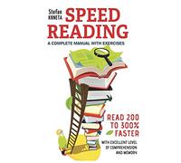 Speed Reading: A Complete Manual with Exercises: Read 200% to 300% faster while maintaining an excellent level of comprehension and memory.