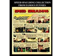 Speed Spaulding Collection From Famous Funnies: Speed Spaulding Stories From The Golden Age Comics Famous Funnies - Classic Comic Collection From Golden Age Reprints