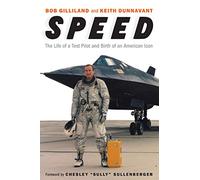 Speed: The Life of a Test Pilot and Birth of an American Icon