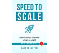 SPEED to Scale: Turn Your Successful Business into an Empire on Autopilot