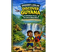 Speedeet & Wilar: Discover Guyana: A Tourism Adventure for Young Explorers