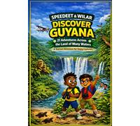 Speedeet & Wilar: Discover Guyana: A Tourism Adventure for Young Explorers