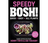 Speedy BOSH!: The Sunday Times best-selling, award-winning collection of over 100 fast and easy vegan plant-based recipes