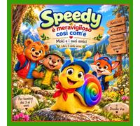 Speedy è meraviglioso così com’è: Una storia illustrata per bambini sulla fiducia in se stessi, l’amicizia, il coraggio e l’accettazione di sé | 3-7 anni