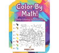 Speedy Kids Color By Math Activity Coloring Book for Kids (Tascabile)