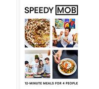 Speedy MOB: 12-minute meals for 4 people: A 12-minute meal cookbook from the founder of the best-selling MOB Kitchen