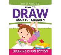 Speedy Publishing LLC How To Draw Book For Children (Tascabile)