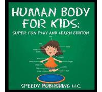 Speedy Publishing LLC Human Body For Kids (Tascabile)