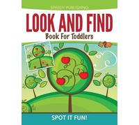 Speedy Publishing Llc Look & Find Bk For Toddlers BOOK NUOVO