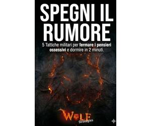 Spegni il Rumore: 5 Tattiche militari per fermare i pensieri ossessivi e dormire in 2 minuti
