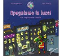 Spegniamo la luce! Per risparmiare energia. Ediz. illustrata
