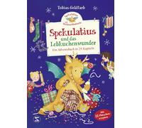 Spekulatius, der Weihnachtsdrache. Spekulatius und das Lebkuchenwunder: Ein Adve