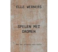 SPELEN MET DROMEN: Met een knipoog naar Kafka