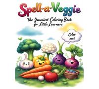 Spell-a-Veggie: The Yummiest Coloring Book for Little Learners