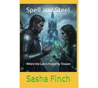Spell and Steel: Where the Law is Forged by Treason