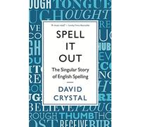 Spell It Out: The Singular Story of English Spelling