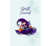 SPELL JOURNAL - Unleash your inner magic, 120 BLANK LINED PAGES TO RECORD ALL YOUR SPELLS AND MAGIC.: Perfect companion for witches, wizards, and magic enthusiasts of all levels