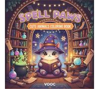 Spell Paws : Cute Animals Coloring Book - 40 Kawaii Wizard and Magical Creatures for Adults, Teens, and Kids - Whimsical Fantasy Stress Relief and Relaxation