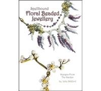 Spellbound Floral Beaded Jewellery: Designs from the Garden