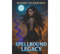 Spellbound Legacy: A Storm-Caster Men’s Fantasy Adventure