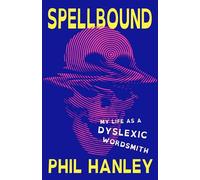 Spellbound: My Life As a Dyslexic Wordsmith
