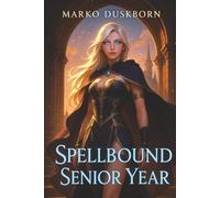 Spellbound Senior Year: A Men’s-Fantasy Multi-Partner Magical Adventure